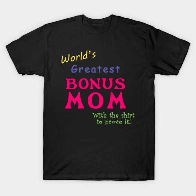 World's greatest Bonus Mom (With the shirt to prove it!) T-Shirt by Brasilia Catholic